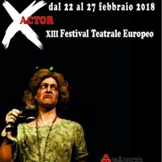 X ACTOR - ANTEPRIME INTERNAZIONALI AL XIII FESTIVAL TEATRALE EUROPEO 
