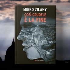 MIRKO ZILAHY "COSÌ  CRUDELE È LA FINE", CONCLUDE LA TRILOGIA DEGLI SPETTRI 