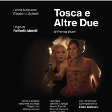 "TOSCA E ALTRE DUE", CON CINZIA MASSIRONI E ELISABETTA SPINELLI. 