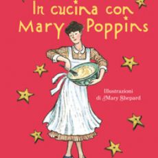 “IN CUCINA  CON MARY POPPINS” DI P.L. TRAVERS 