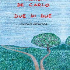 “DUE DI DUE”, TORNA IL GRANDE SUCCESSO EDITORIALE DI ANDREA DE CARLO 