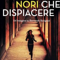 PAOLO NORI “CHE DISPIACERE – UN’INDAGINE SU BERNARDO BARIGAZZI” SALANI 