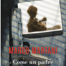 MARCO MARTANI - "COME UN PADRE", LA STORIA DI UN UOMO, DEL SUO BOSS... E DEL MALE 