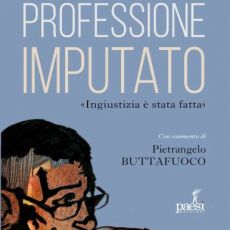 PROFESSIONE IMPUTATO, L’ERRORE GIUDIZIARIO SCONTATO IN VITA DA PAOLO SIGNORELLI 