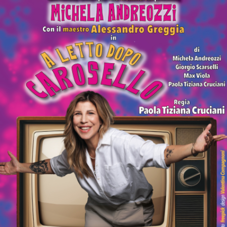 “A LETTO DOPO CAROSELLO” CON MICHELA ANDREOZZI 