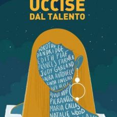 “UCCISE DAL TALENTO” DI ALMA DADDARIO E PAOLA DEI 