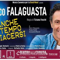 “NEANCHE IL TEMPO DI PIACERSI”, IL MONOLOGO IRONICO DI MARCO FALAGUASTA 