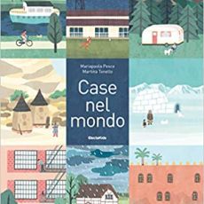 “CASE NEL MONDO” DI MARIAPAOLA PESCE, ILLUSTRATO DA MARTINA TONELLO 