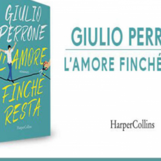 CHE FATICA DIVENTARE UOMO, "L'AMORE FINCHÈ RESTA" DI GIULIO PERRONE   