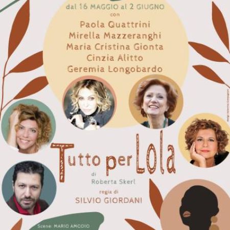 “TUTTO PER LOLA” DI ROBERTA SKERL E LA REGIA DI SILVIO GIORDANI 