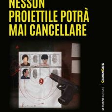 “NESSUN PROIETTILE POTRÀ MAI CANCELLARE” ESORDIO GIALLO DI LINO BELLEGGIA 