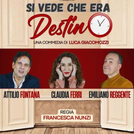 “SI VEDE CHE ERA DESTINO”, SCRITTA DA LUCA GIACOMOZZI PER LA REGIA DI FRANCESCA NUNZI