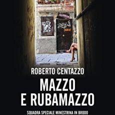 ROBERTO CENTAZZO - "MAZZO E RUBAMAZZO - SQUADRA SPECIALE MINESTRINA IN BRODO"  