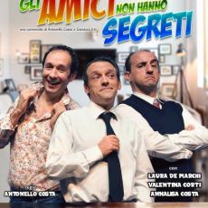 “GLI AMICI NON HANNO SEGRETI”, LA DIVERTENTE COMMEDIA DI ANTONELLO COSTA E GIANLUCA IRTI 