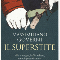 “IL SUPERSTITE” DI MASSIMILIANO GOVERNI, SOPRAVVIVERE ALLO STERMINO DELLA PROPRIA FAMIGLIA 