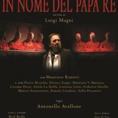 “IN NOME DEL PAPA RE”, LUIGI MAGNI ADATTATO DA ANTONELLO AVALLONE 