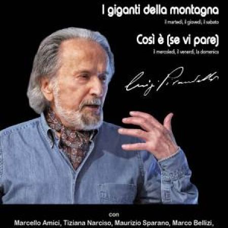 “I GIGANTI DELLA MONTAGNA” E “COSÌ È SE VI PARE” I DUE CAPOLAVORI SCELTI DA MARCELLO AMICI 