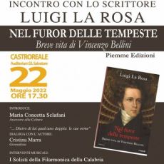 “NEL FUROR DELLE TEMPESTE - BREVE VITA DI VINCENZO BELLINI” DI LUIGI LA ROSA DOMENICA  